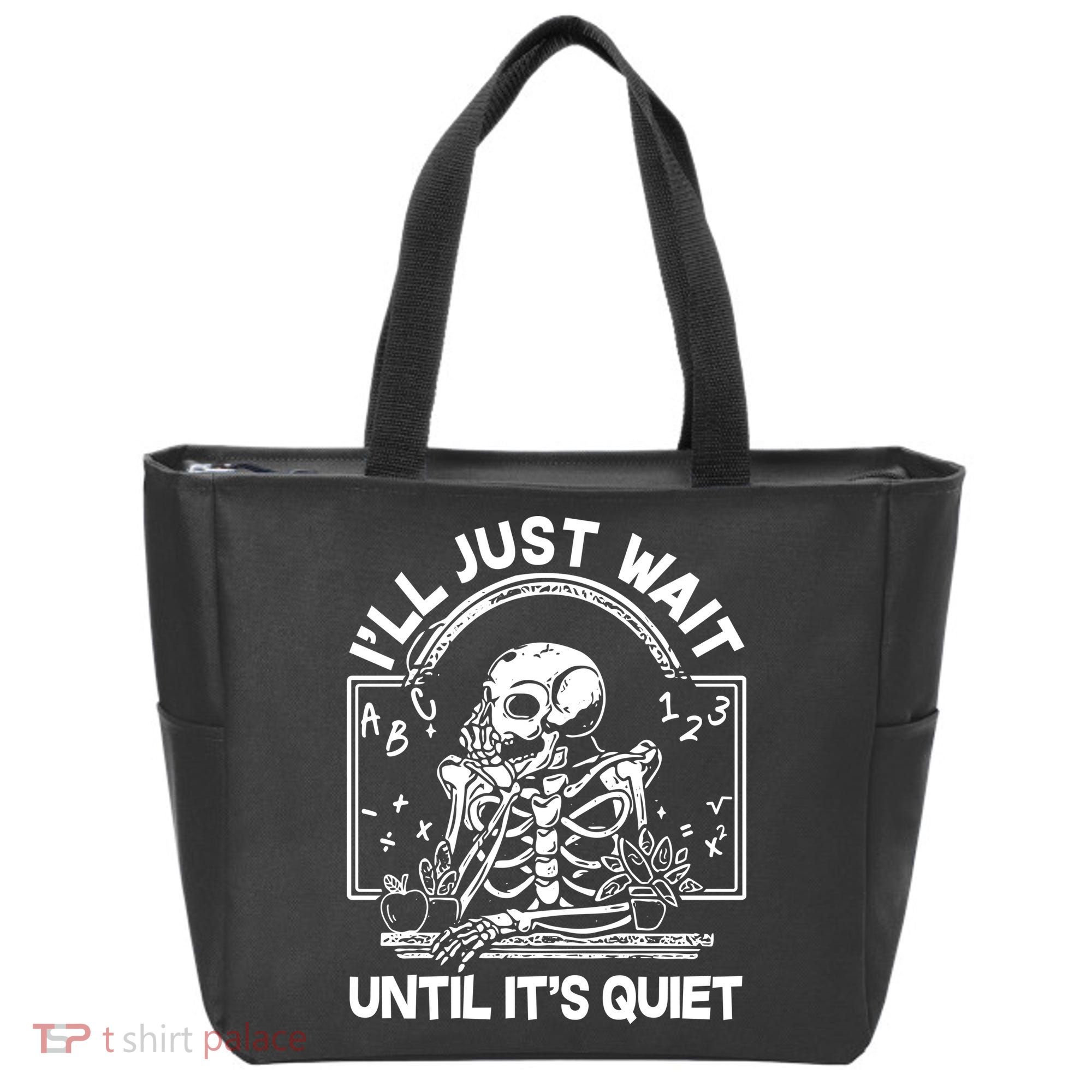 Funny Halloween Teacher Skeleton I'll Just Wait Until It's Quiet Tote Bag