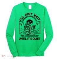 Funny Halloween Teacher Skeleton I'll Just Wait Until It's Quiet Long Sleeve Shirt thumb 0