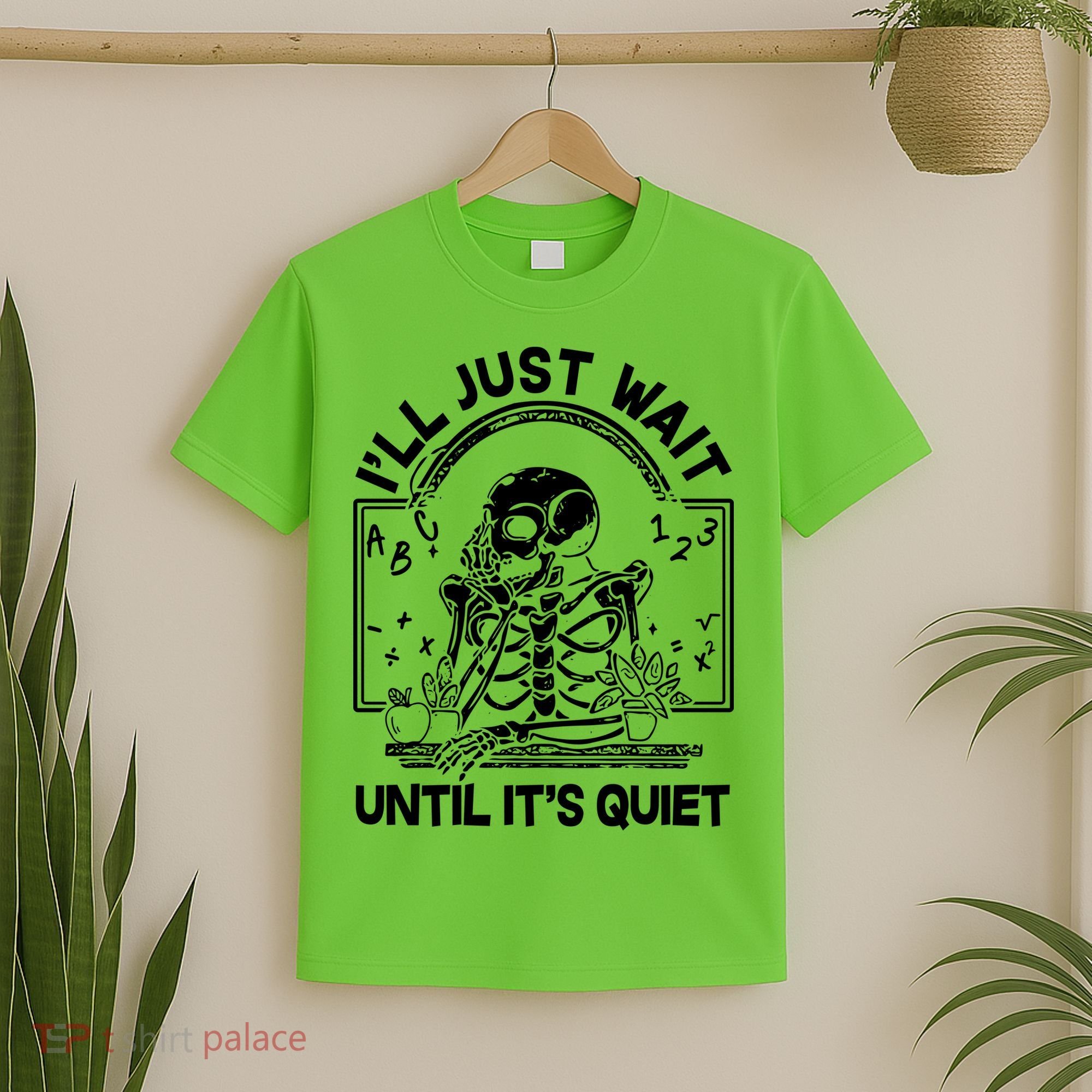 Funny Halloween Teacher Skeleton I'll Just Wait Until It's Quiet T-Shirt