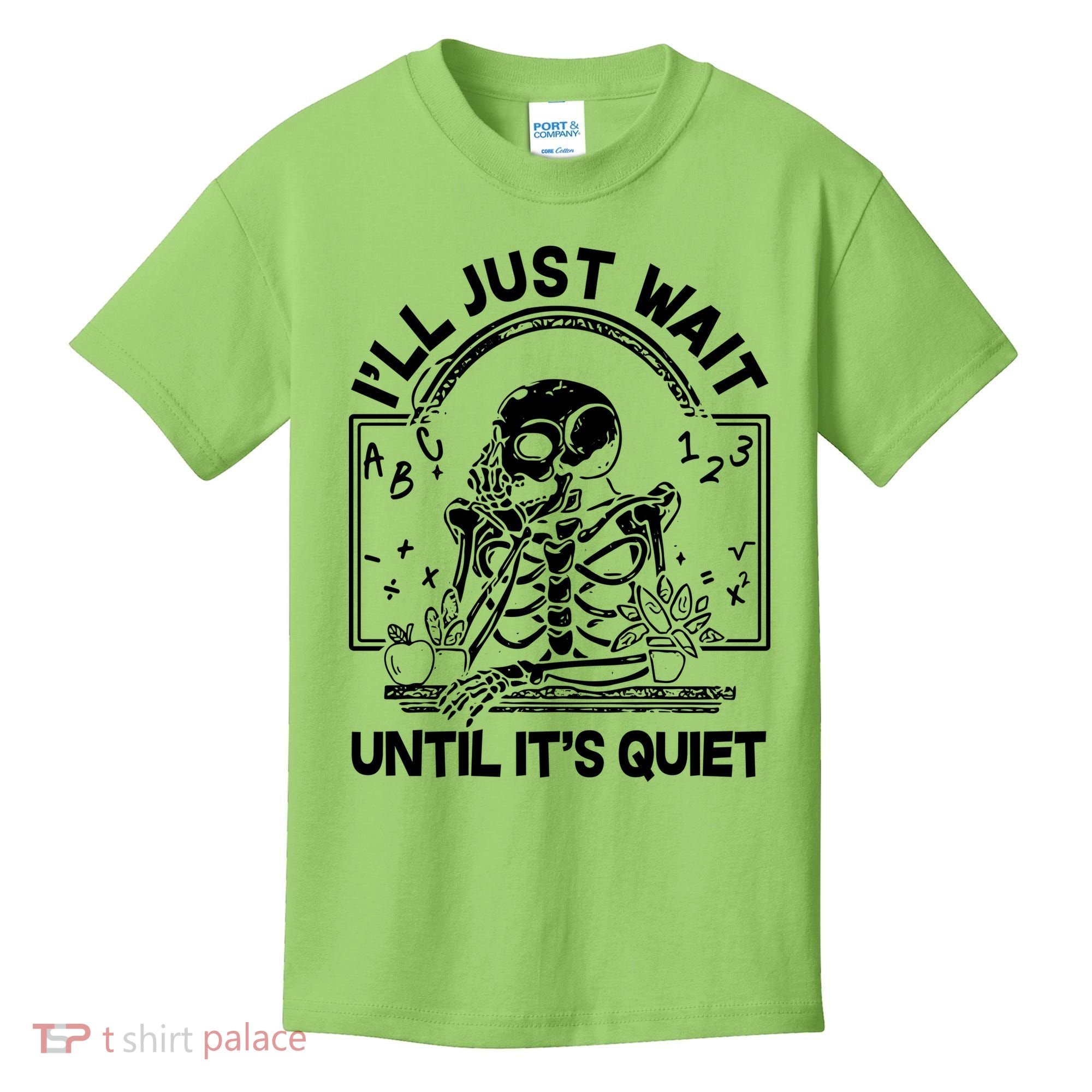 Funny Halloween Teacher Skeleton I'll Just Wait Until It's Quiet Kids T-Shirt