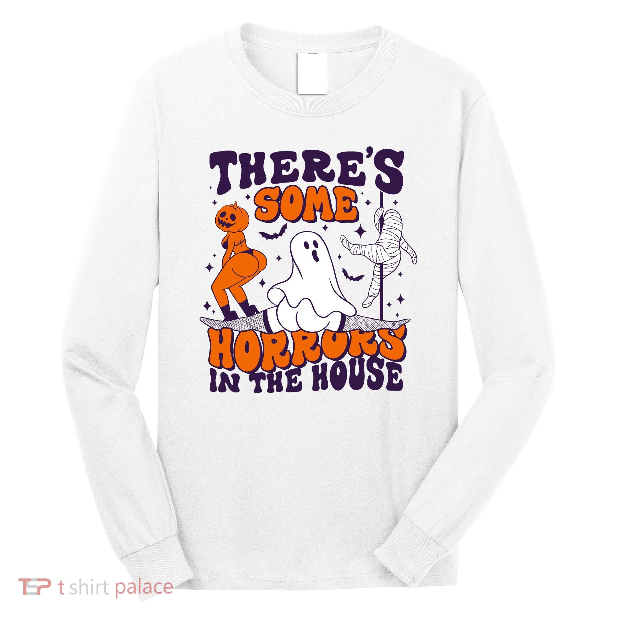 Funny Halloween Theres Some Horrors In The House Long Sleeve Shirt