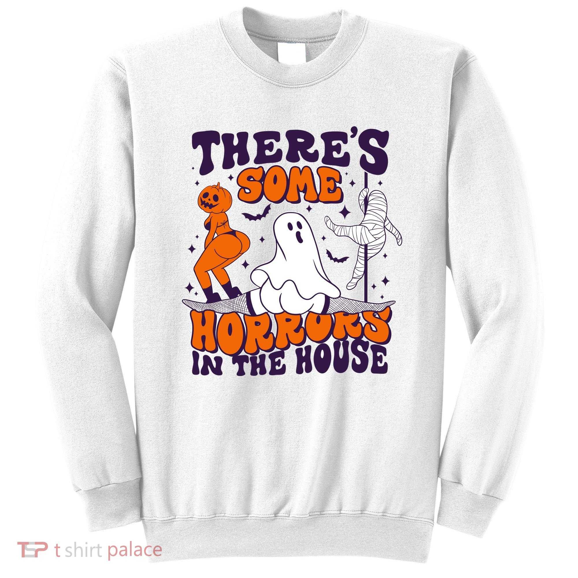 Funny Halloween Theres Some Horrors In The House Sweatshirt