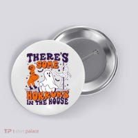 Funny Halloween Theres Some Horrors In The House Button thumb 0
