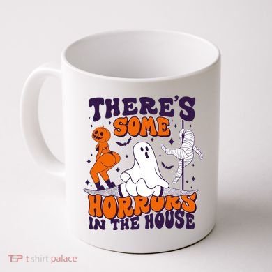 Funny Halloween Theres Some Horrors In The House Coffee Mug