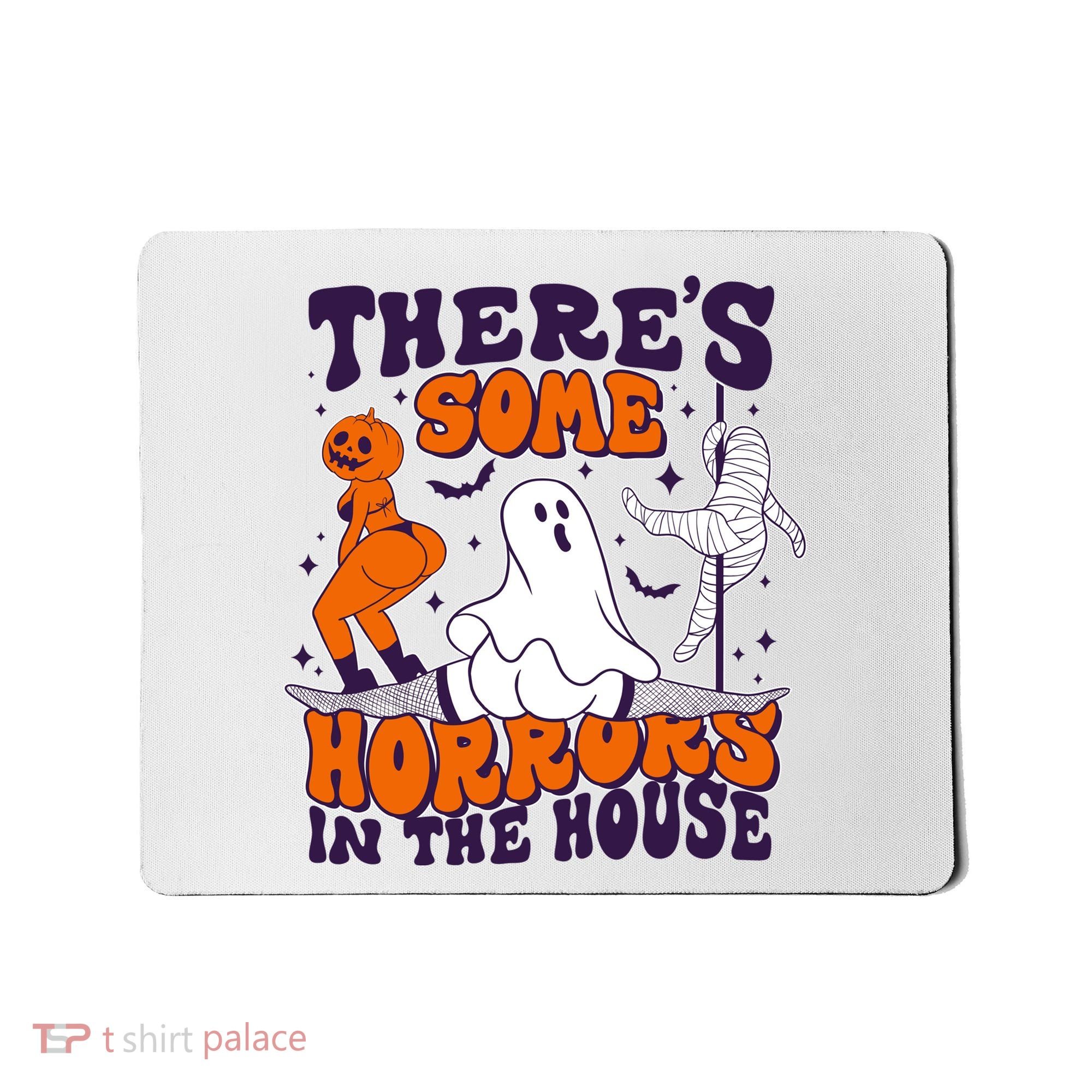 Funny Halloween Theres Some Horrors In The House Mousepad