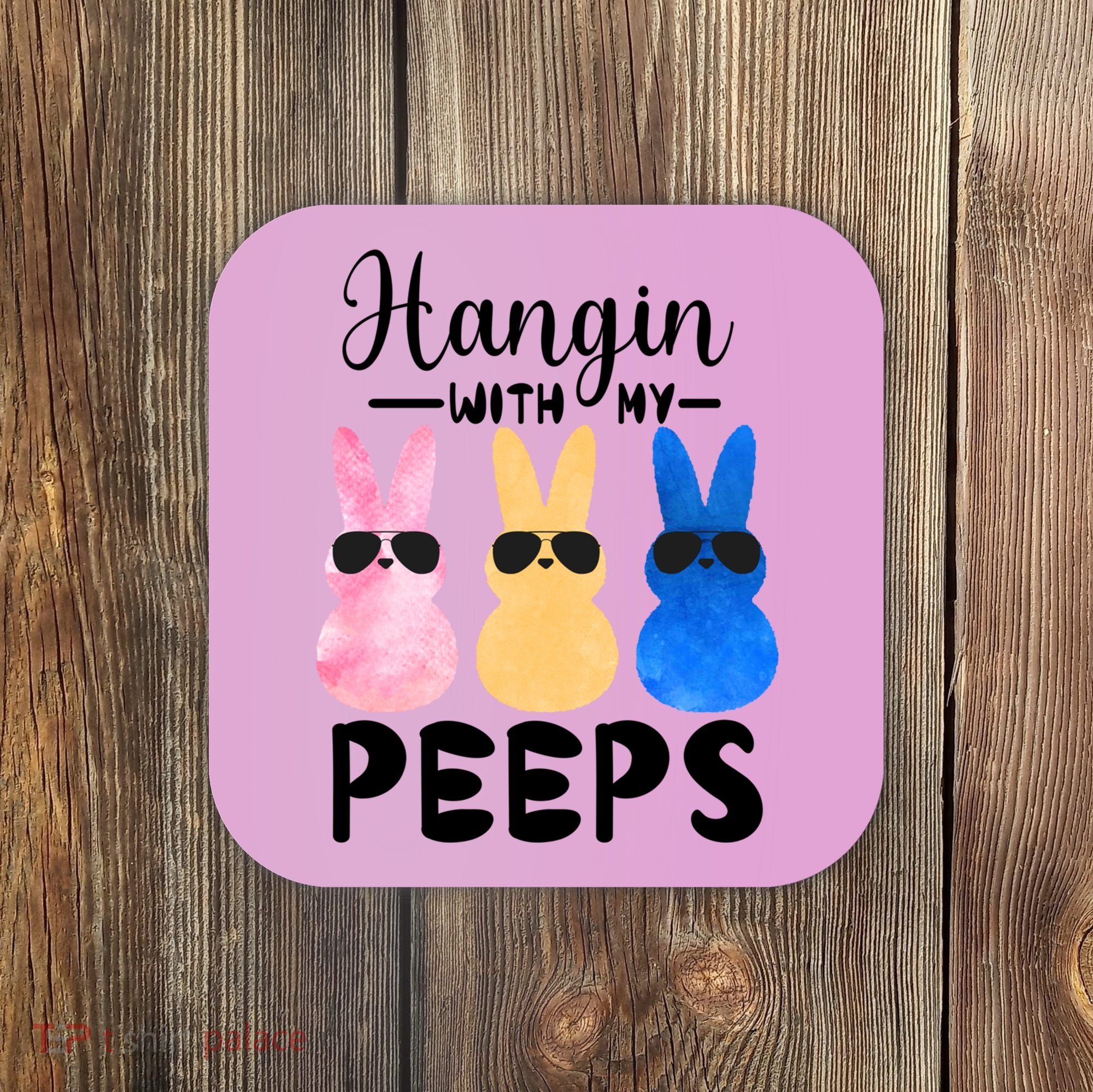 Funny Hangin With My Peeps Easter Bunny Chillin With Peeps Gift Coaster