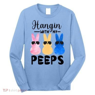 Funny Hangin With My Peeps Easter Bunny Chillin With Peeps Gift Long Sleeve Shirt