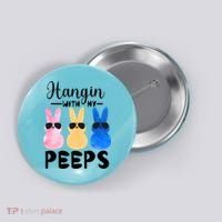 Funny Hangin With My Peeps Easter Bunny Chillin With Peeps Gift Button thumb 0
