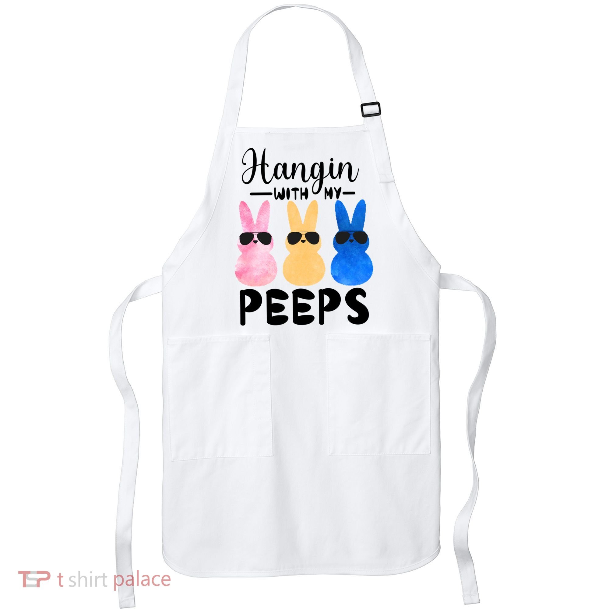 Funny Hangin With My Peeps Easter Bunny Chillin With Peeps Gift Apron