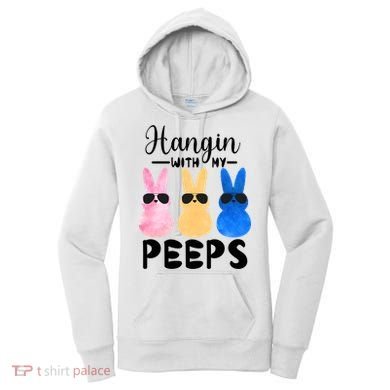 Funny Hangin With My Peeps Easter Bunny Chillin With Peeps Gift Women's Hoodie