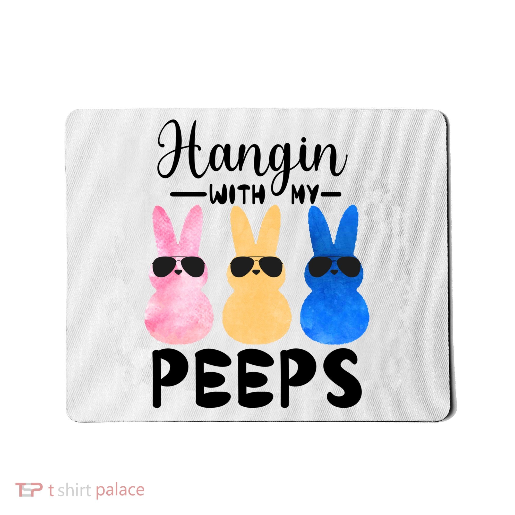 Funny Hangin With My Peeps Easter Bunny Chillin With Peeps Gift Mousepad
