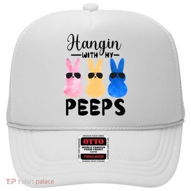 Funny Hangin With My Peeps Easter Bunny Chillin With Peeps Gift Hat