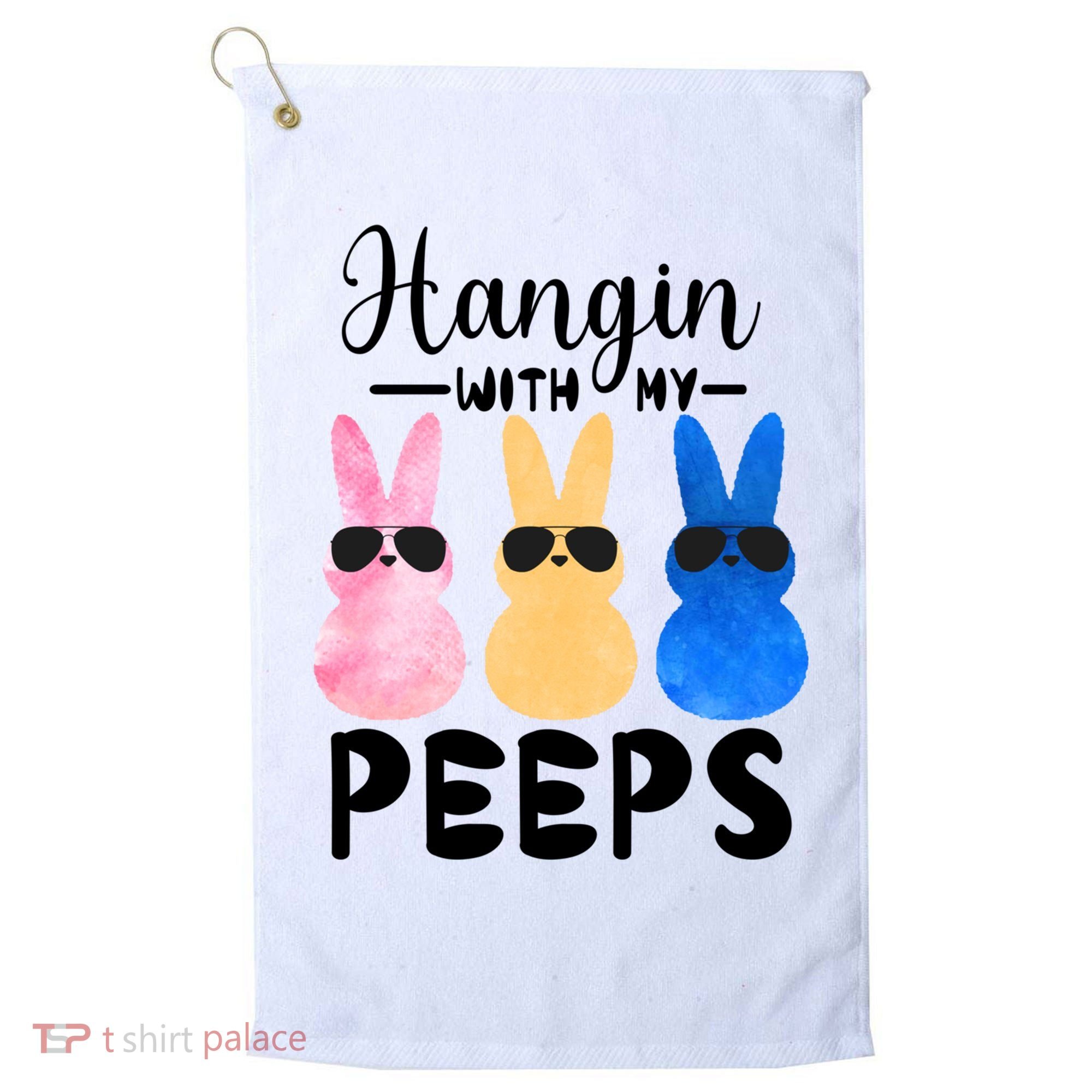 Funny Hangin With My Peeps Easter Bunny Chillin With Peeps Gift Golf Towel