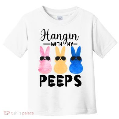 Funny Hangin With My Peeps Easter Bunny Chillin With Peeps Gift Toddler T-Shirt