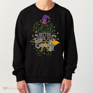 Funny Halloween Witch Better Have My Candy Women's Sweatshirt