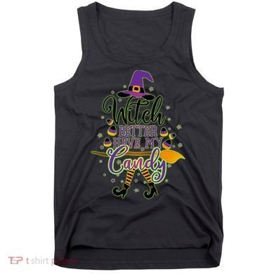 Funny Halloween Witch Better Have My Candy Tank Top