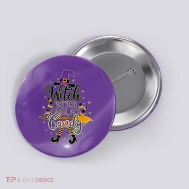 Funny Halloween Witch Better Have My Candy Button