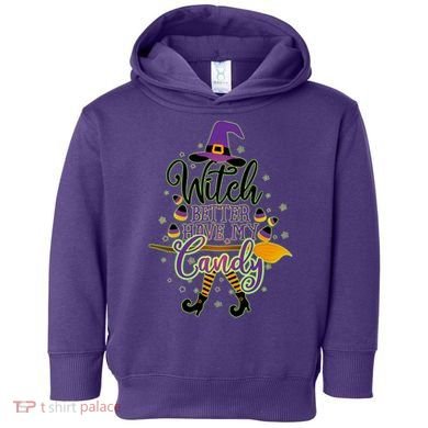 Funny Halloween Witch Better Have My Candy Toddler Hoodie