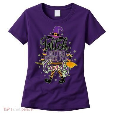Funny Halloween Witch Better Have My Candy Women's T-Shirt