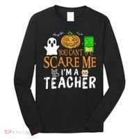 Funny Halloween You Can't Scare Me I'm A Teacher Long Sleeve Shirt thumb 0