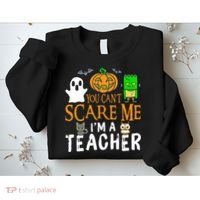 Funny Halloween You Can't Scare Me I'm A Teacher Sweatshirt thumb 2