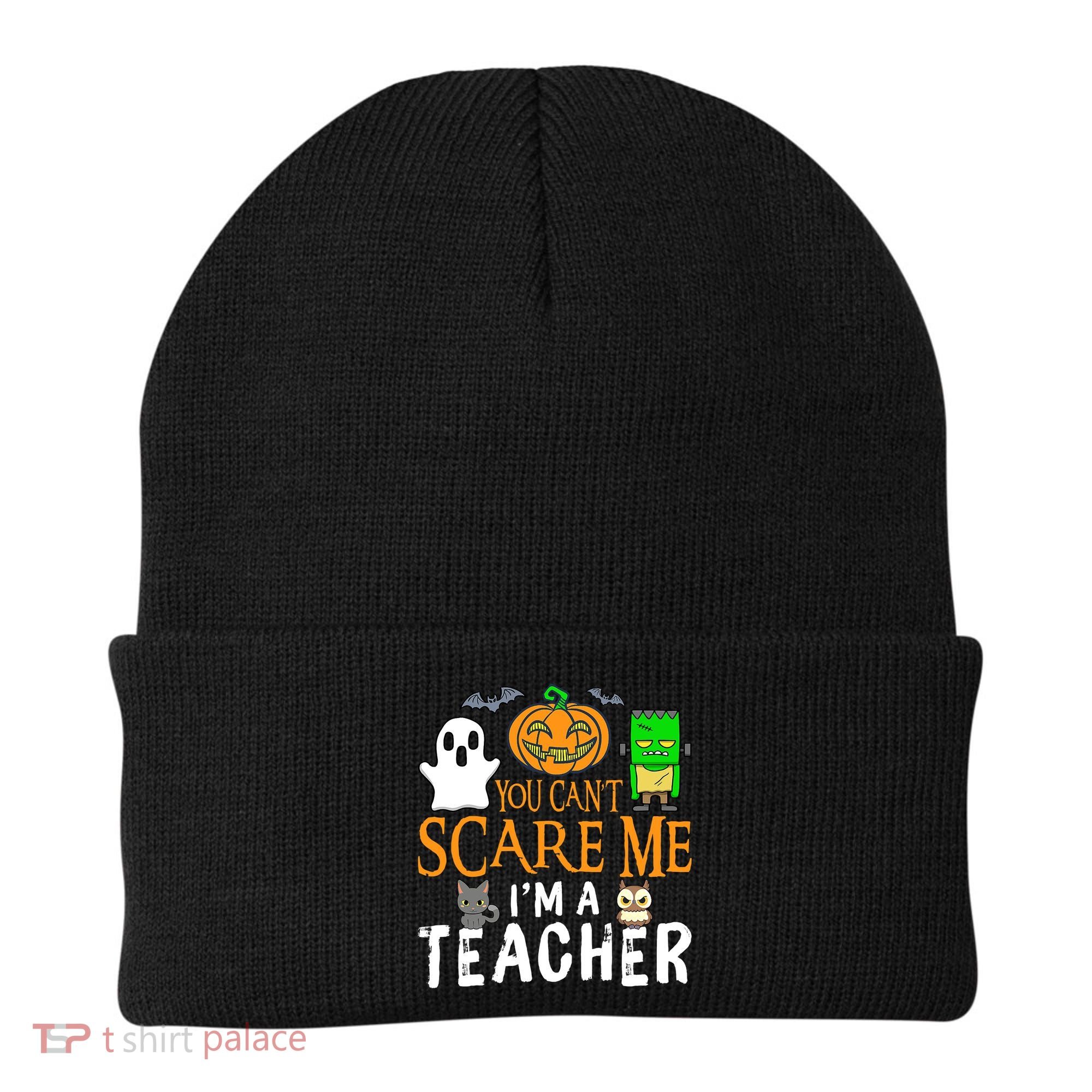 Funny Halloween You Can't Scare Me I'm A Teacher Beanie
