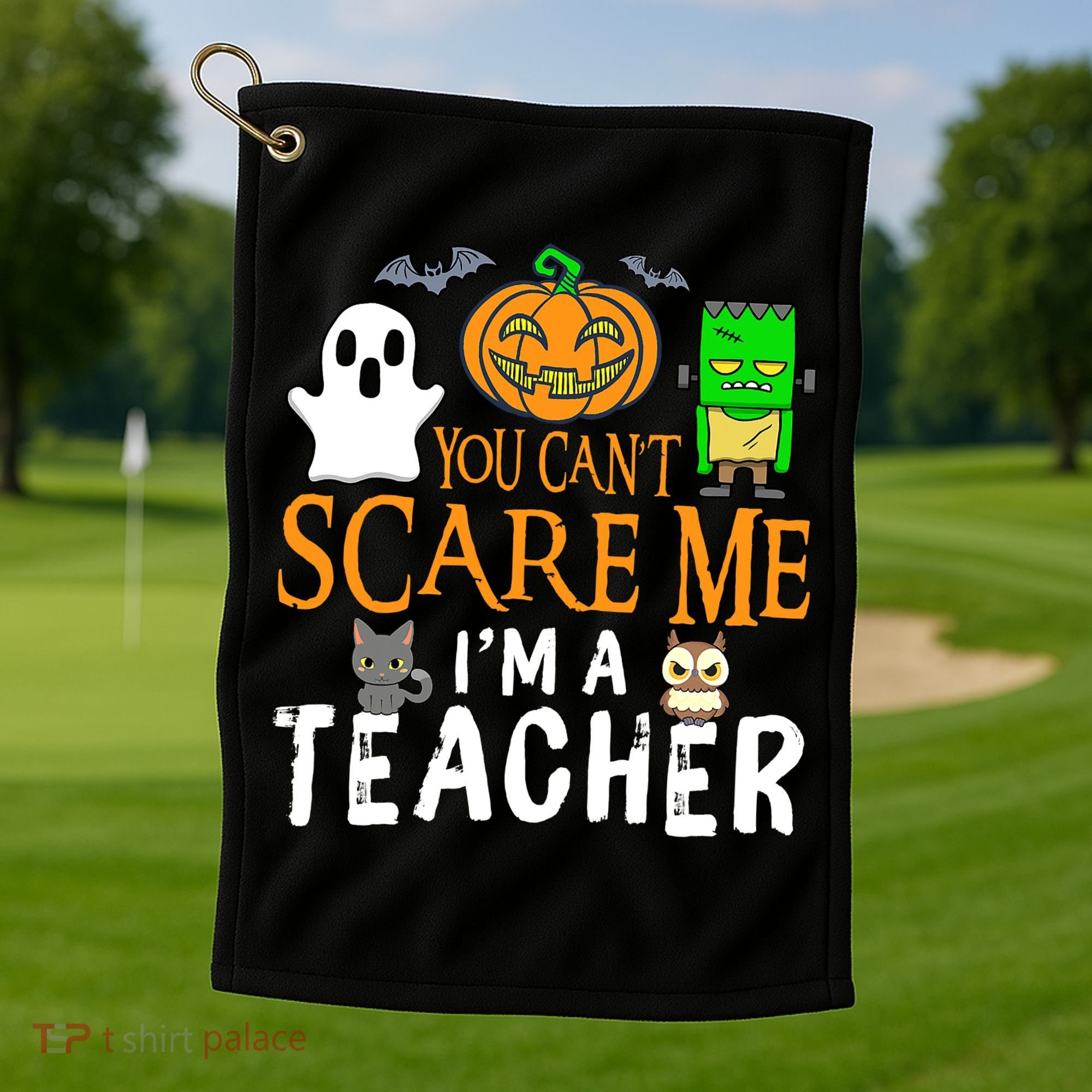 Funny Halloween You Can't Scare Me I'm A Teacher Golf Towel