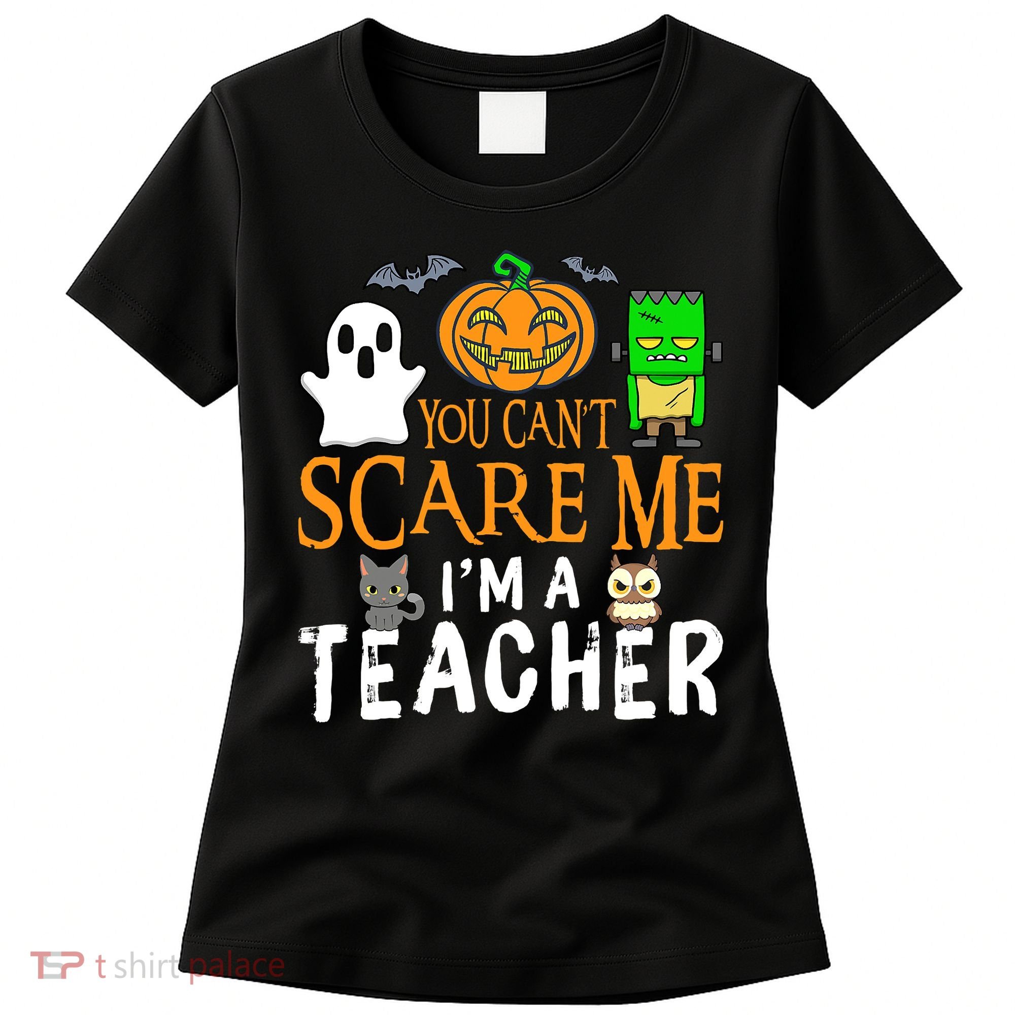 Funny Halloween You Can't Scare Me I'm A Teacher Women's T-Shirt