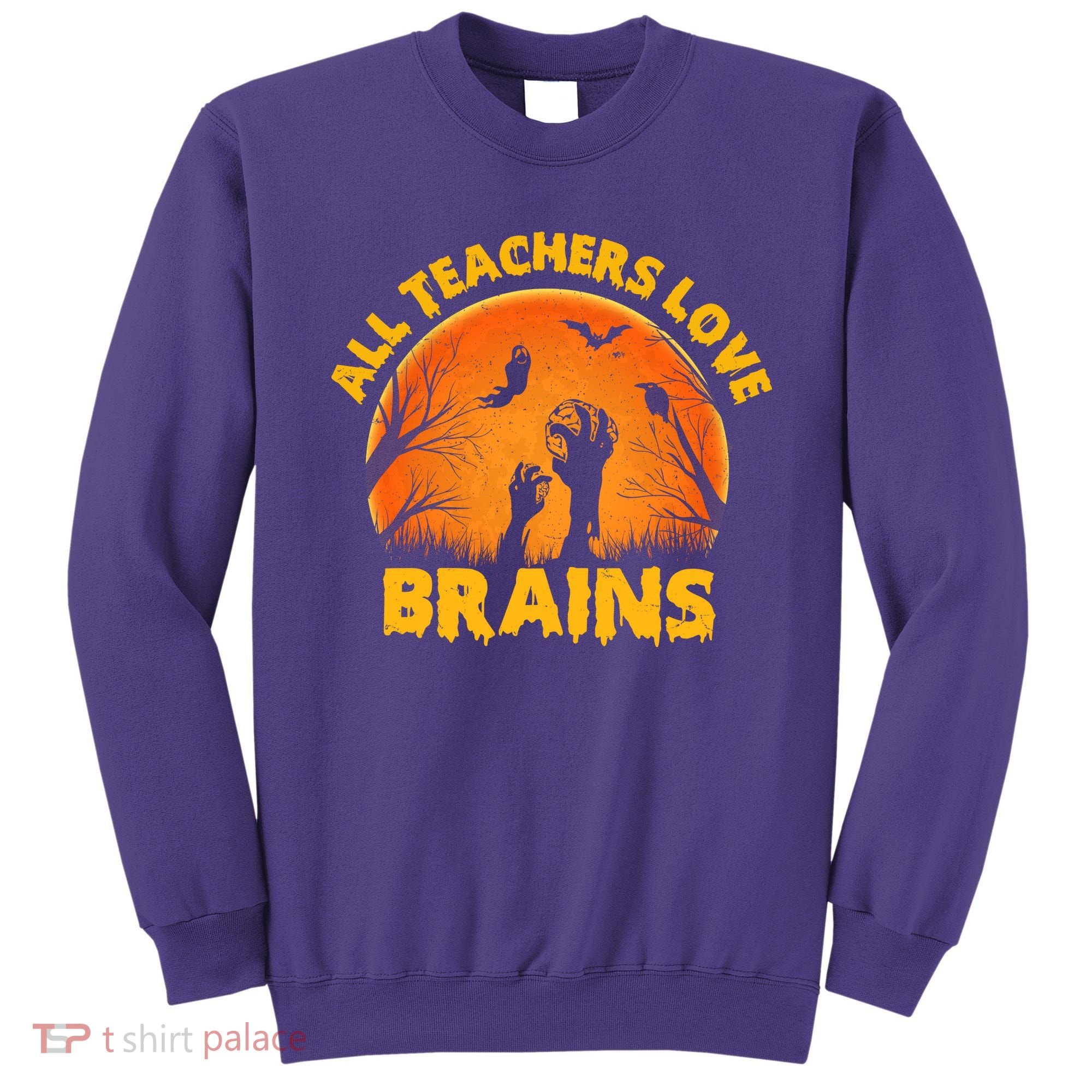 Funny Halloween Zombie All Teacher Love Brains Sweatshirt