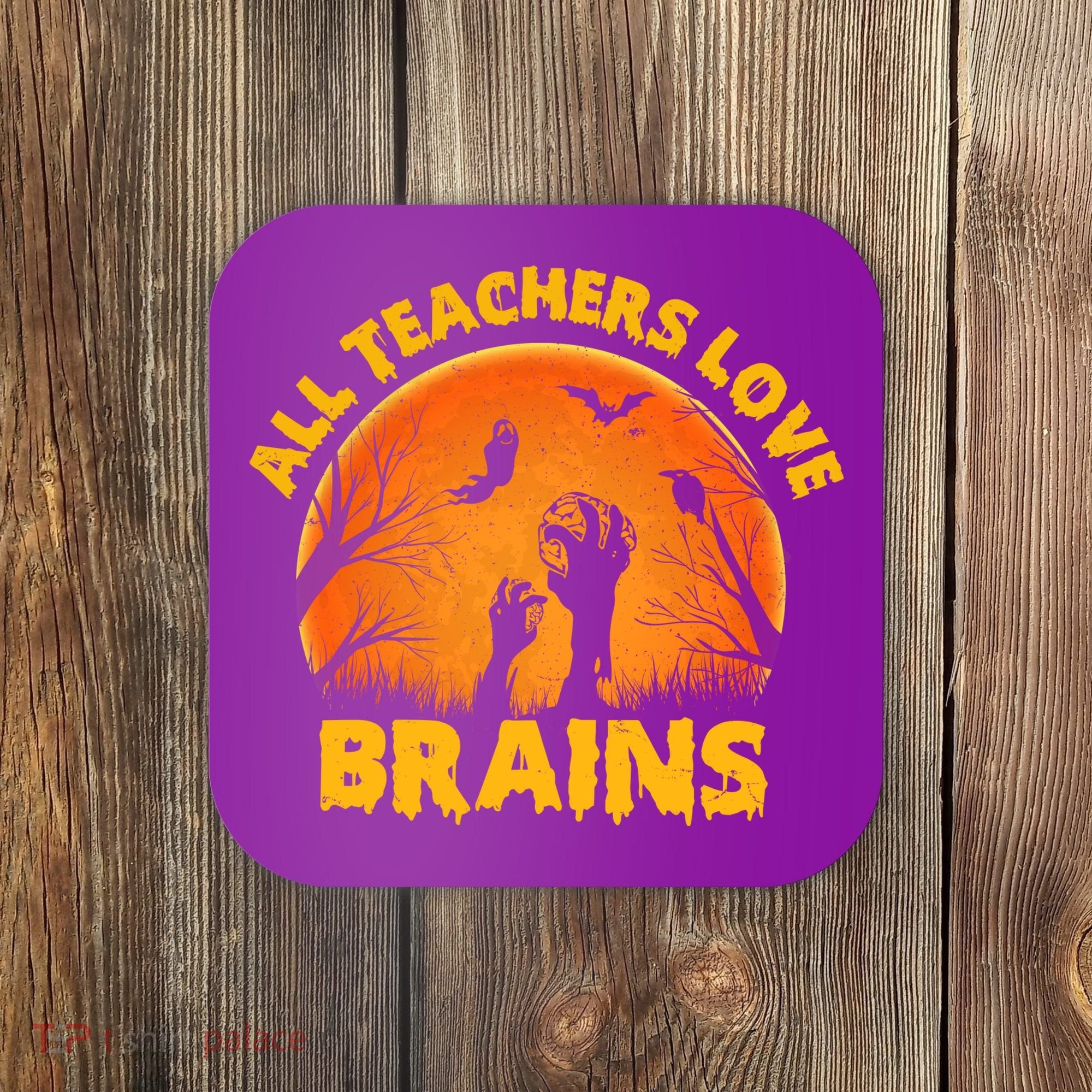 Funny Halloween Zombie All Teacher Love Brains Coaster