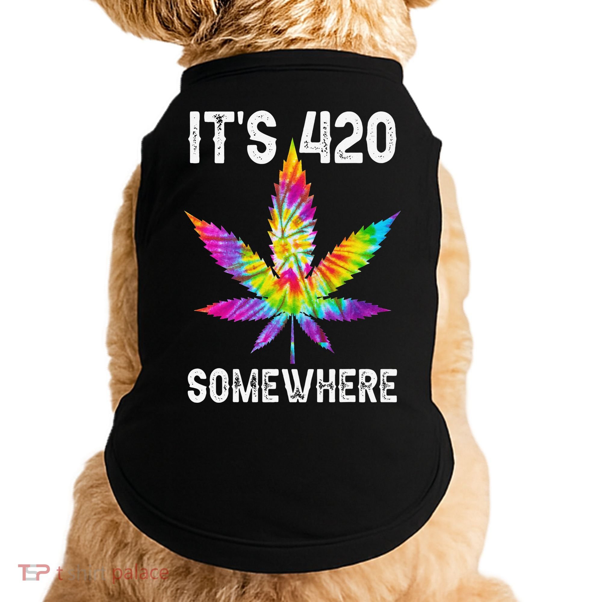 Funny It's 420 Somewhere Hippie Tie Dye Pot Leaf For Stoner Doggie Tank