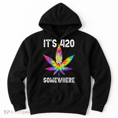 Funny It's 420 Somewhere Hippie Tie Dye Pot Leaf For Stoner Hoodie