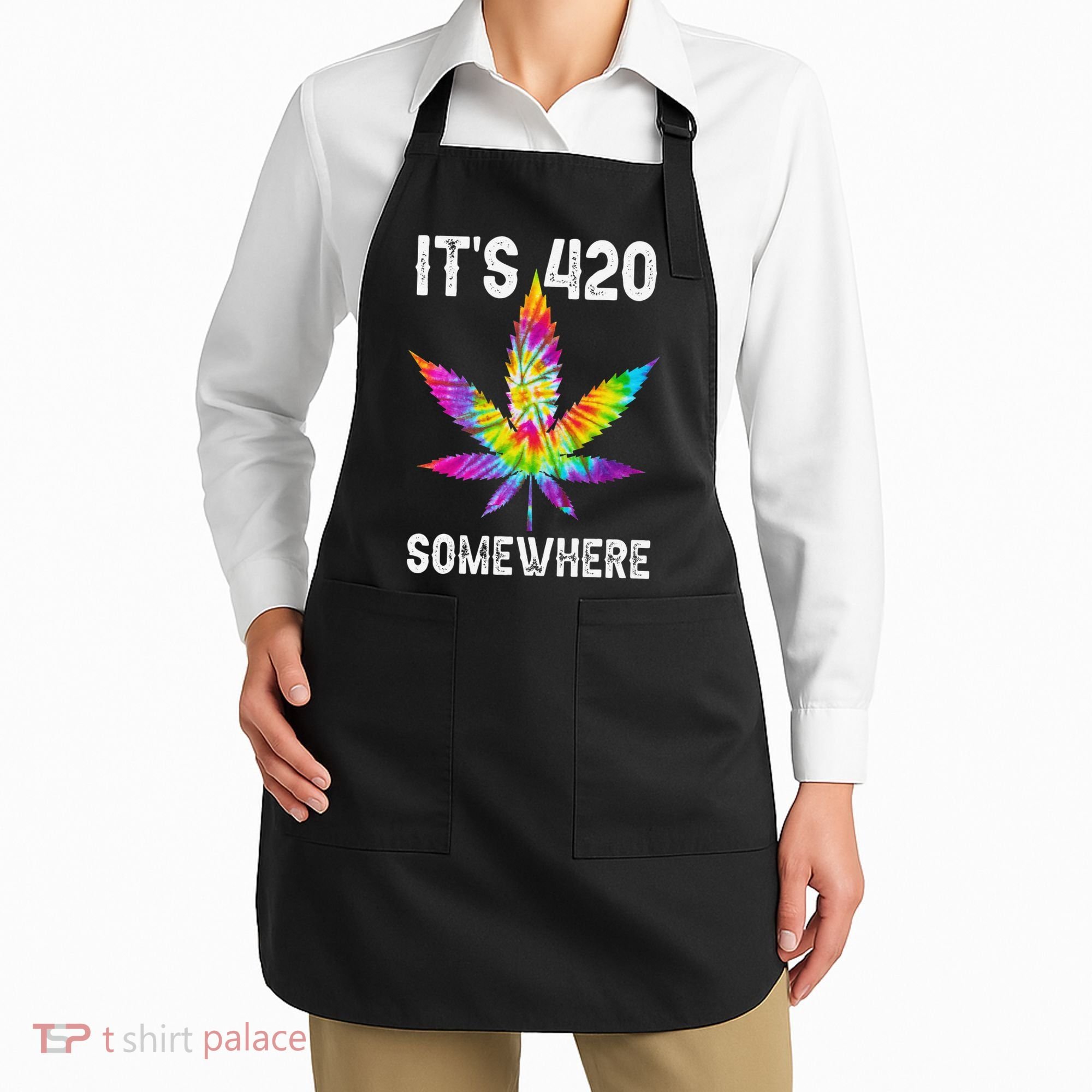 Funny It's 420 Somewhere Hippie Tie Dye Pot Leaf For Stoner Apron