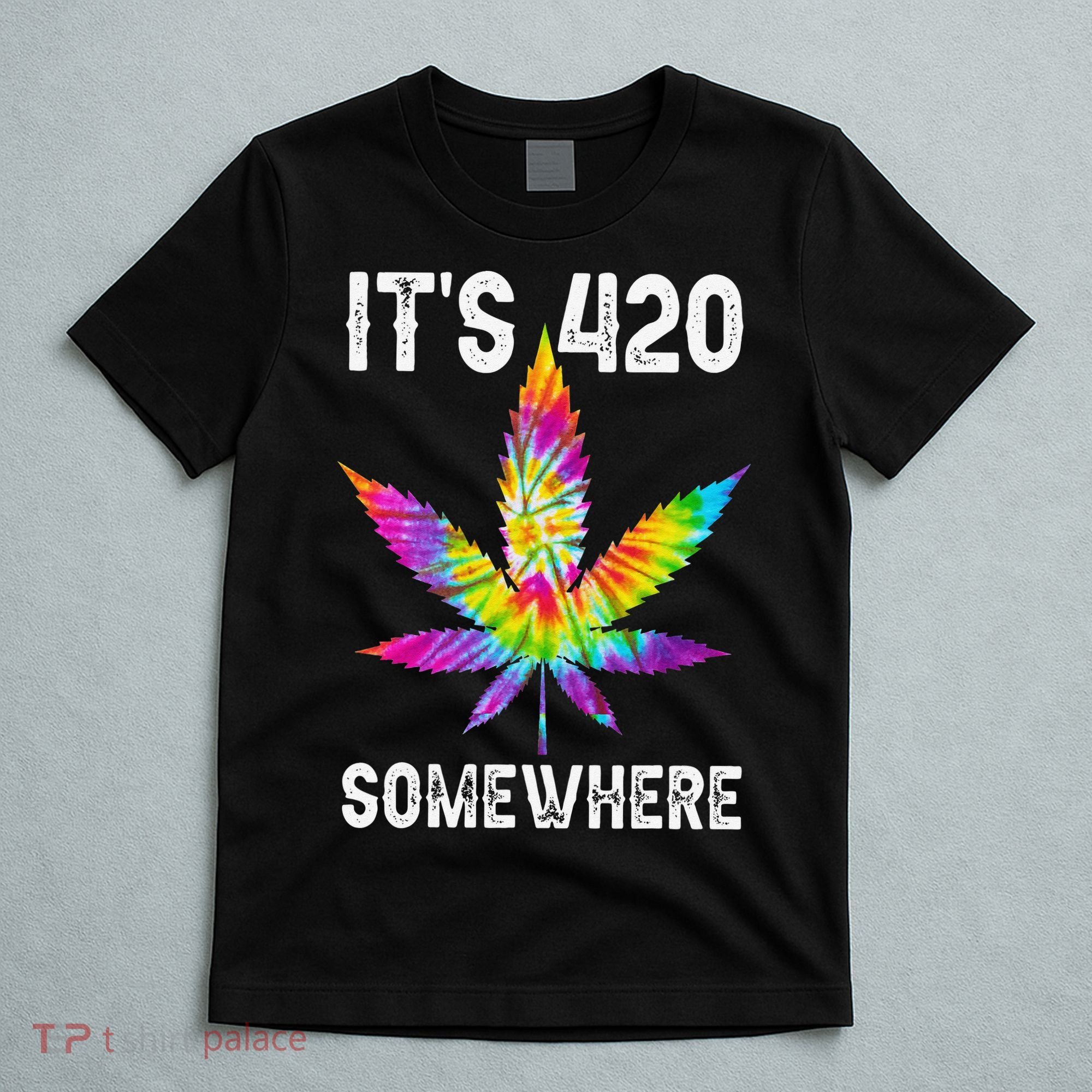 Funny It's 420 Somewhere Hippie Tie Dye Pot Leaf For Stoner T-Shirt