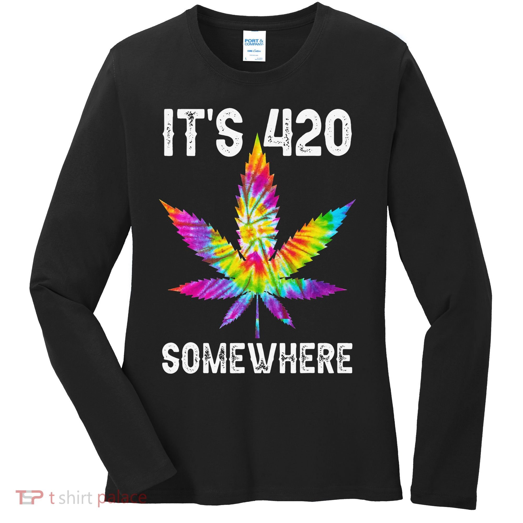 Funny It's 420 Somewhere Hippie Tie Dye Pot Leaf For Stoner Women's Long Sleeve Shirt