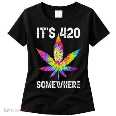 Funny It's 420 Somewhere Hippie Tie Dye Pot Leaf For Stoner Women's T-Shirt