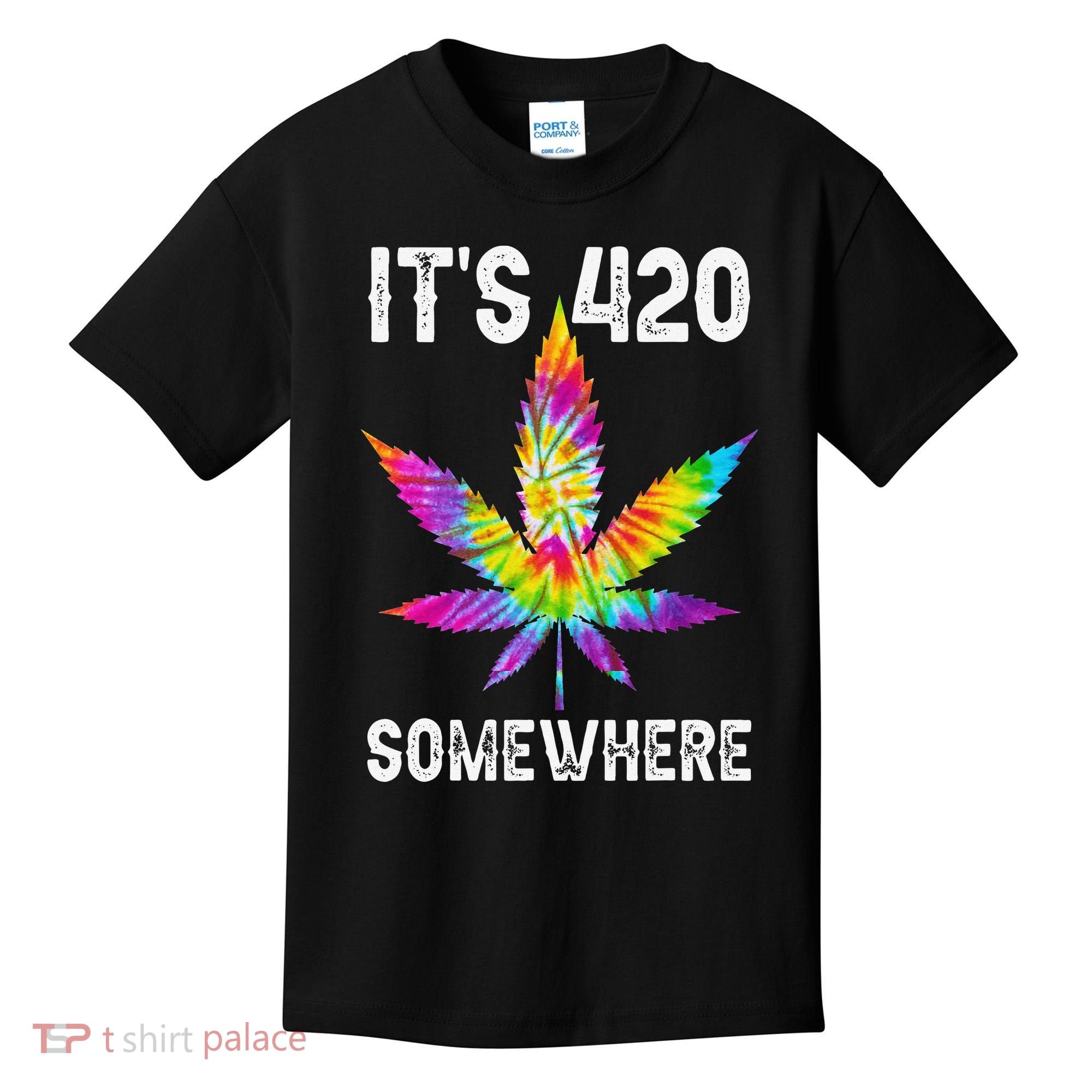 Funny It's 420 Somewhere Hippie Tie Dye Pot Leaf For Stoner Kids T-Shirt