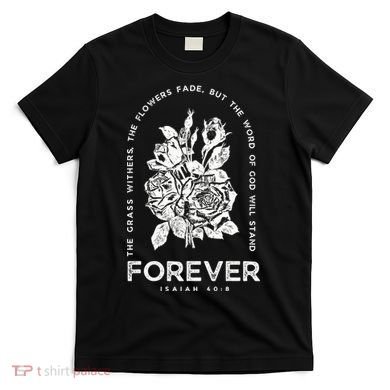 Forever Isaiah 40:8 T-Shirt