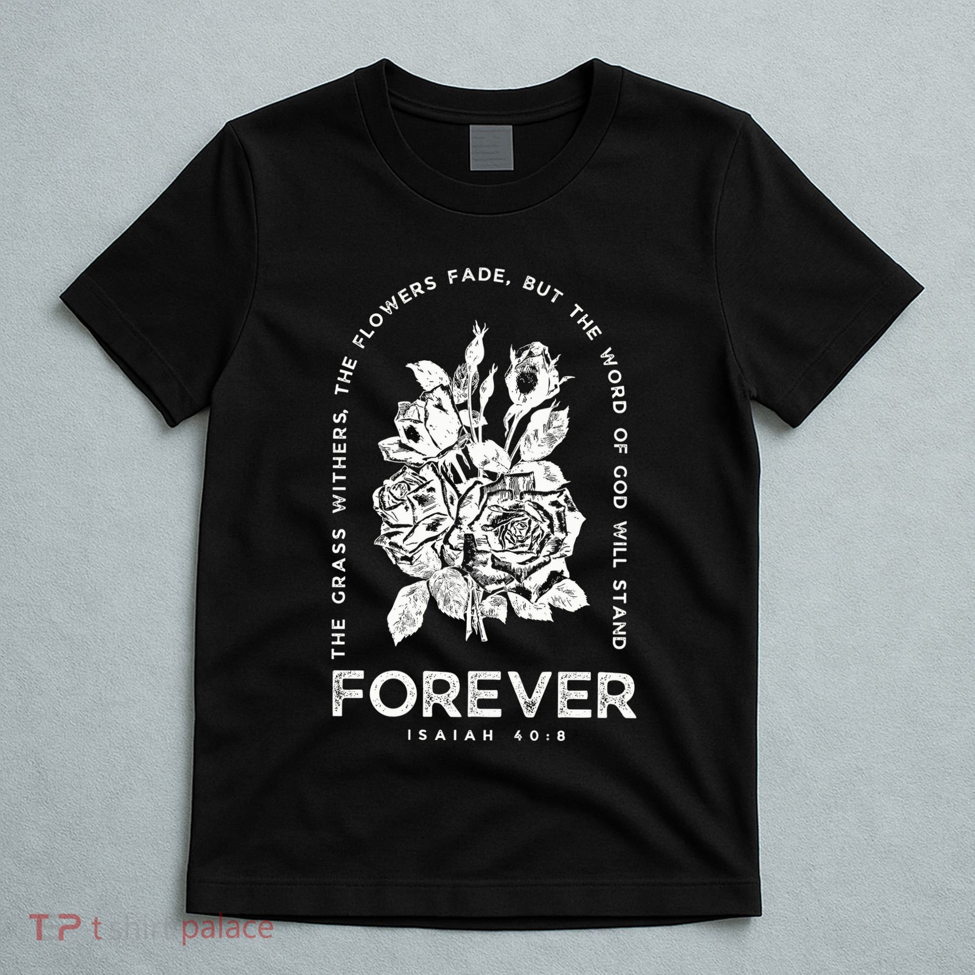 Forever Isaiah 40:8 T-Shirt