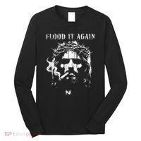 Flood It Again Funny Saying Boss Jesus Meme Lover Long Sleeve Shirt thumb 0