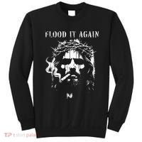 Flood It Again Funny Saying Boss Jesus Meme Lover Sweatshirt thumb 0