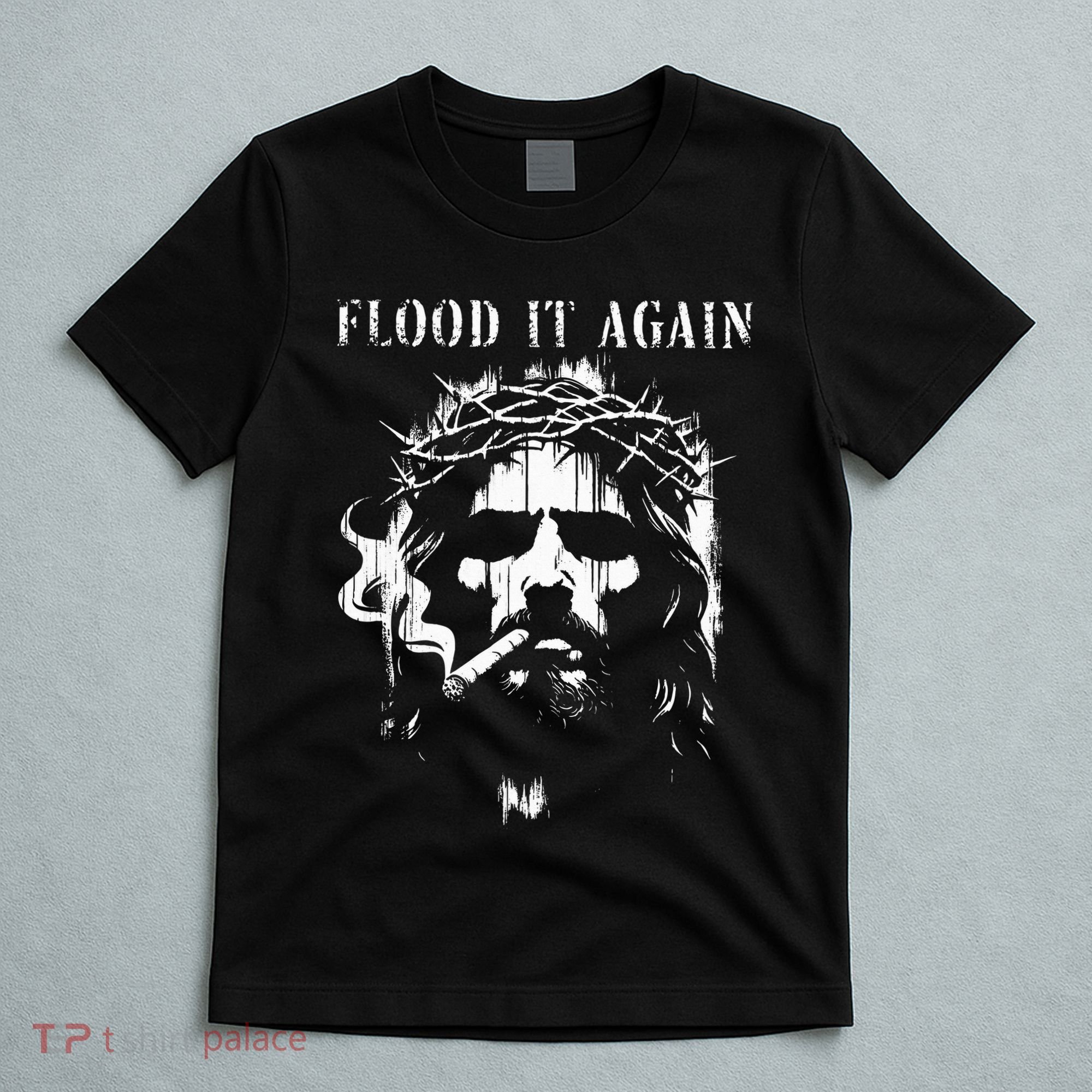 Flood It Again Funny Saying Boss Jesus Meme Lover T-Shirt