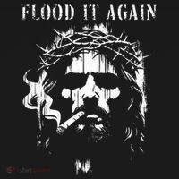 Flood It Again Funny Saying Boss Jesus Meme Lover T-Shirt thumb 7