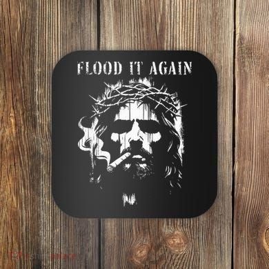 Flood It Again Funny Saying Boss Jesus Meme Lover Coaster
