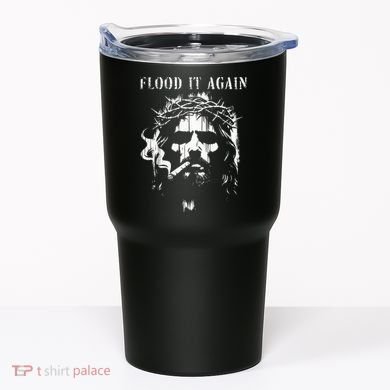 Flood It Again Funny Saying Boss Jesus Meme Lover Tumbler