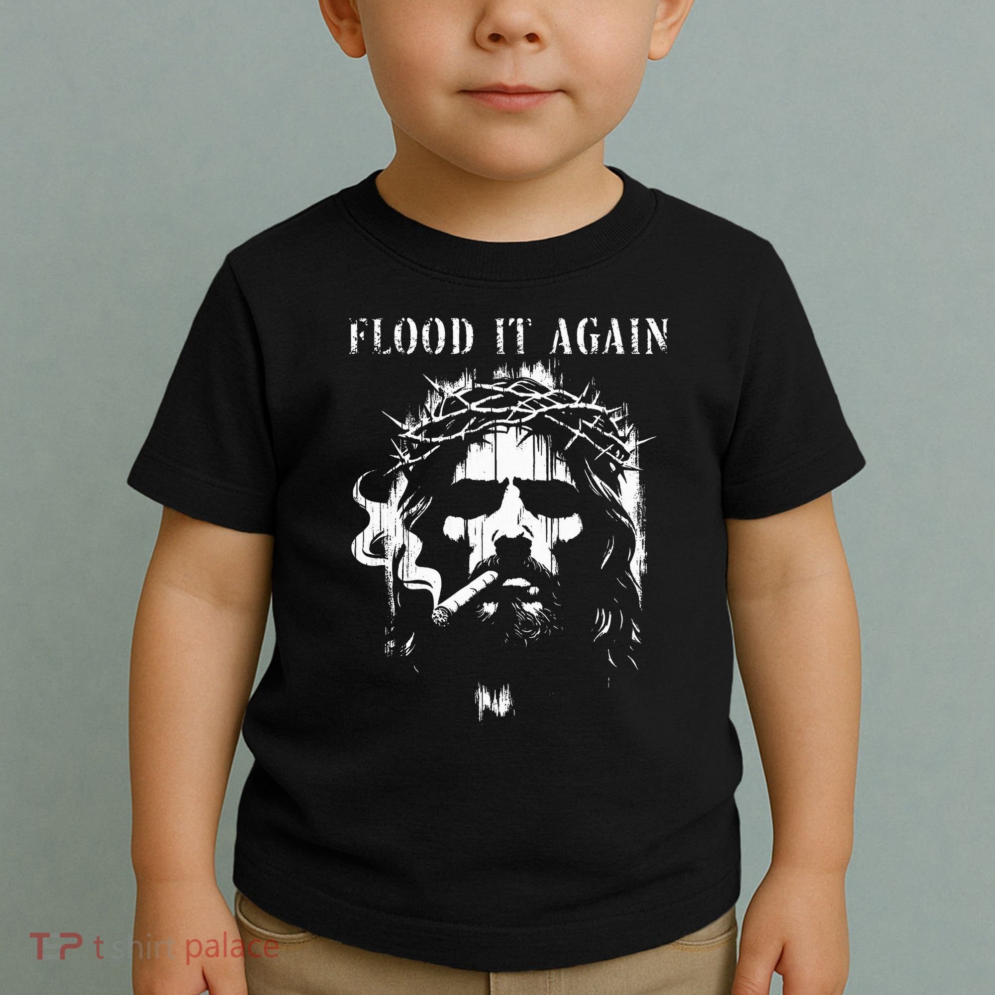 Flood It Again Funny Saying Boss Jesus Meme Lover Toddler T-Shirt
