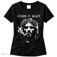 Flood It Again Funny Saying Boss Jesus Meme Lover Women's T-Shirt thumb 0