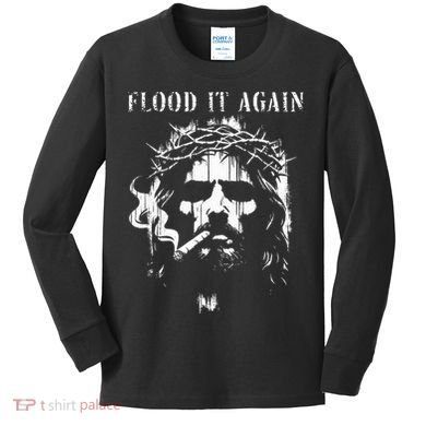 Flood It Again Funny Saying Boss Jesus Meme Lover Kids Long Sleeve Shirt