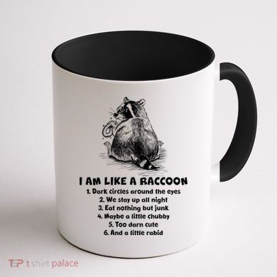 Funny I Am Like A Raccoon Coffee Mug back