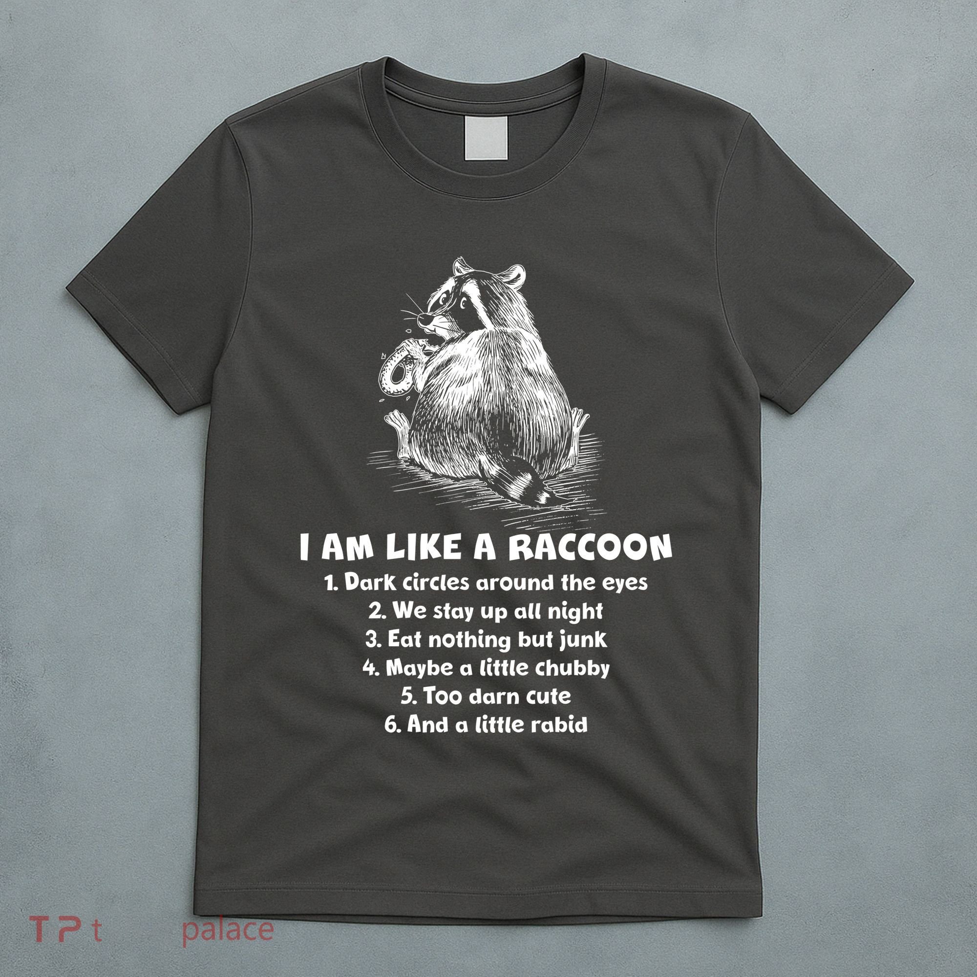 Funny I Am Like A Raccoon T-Shirt